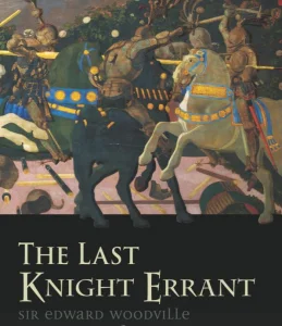Sir Edward Woodville The Last Knight 1 1